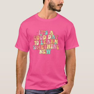 It's A Good Day To Learn Something New Groovy Retr T-Shirt