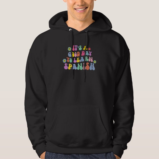 It's A Good Day To Learn Spanish Back To School Hoodie (Front)
