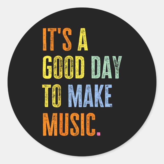 It's A Good Day To Make Music Funny Music Lover Te Classic Round Sticker (Front)