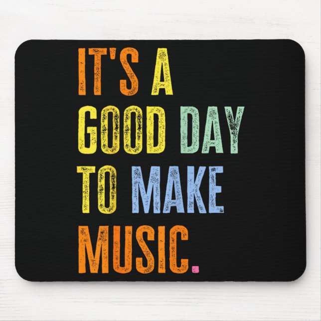 It's A Good Day To Make Music Funny Music Lover Te Mouse Mat (Front)