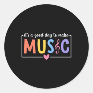 It's A Good Day To Make Music Musician Music Teach Classic Round Sticker