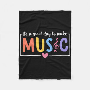 It's A Good Day To Make Music Musician Music Teach Fleece Blanket