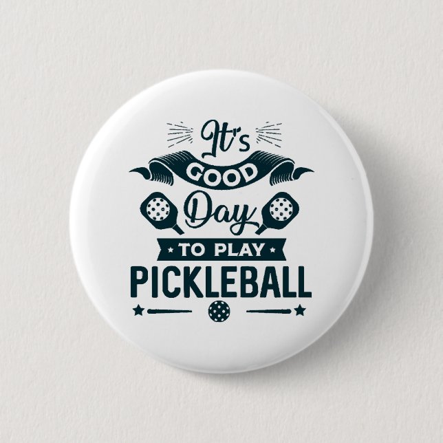 It's A good day to play Pickleball 6 Cm Round Badge (Front)