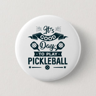 It's A good day to play Pickleball 6 Cm Round Badge