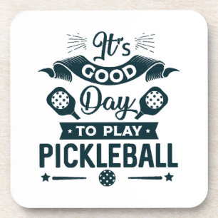 It's A good day to play Pickleball Coaster