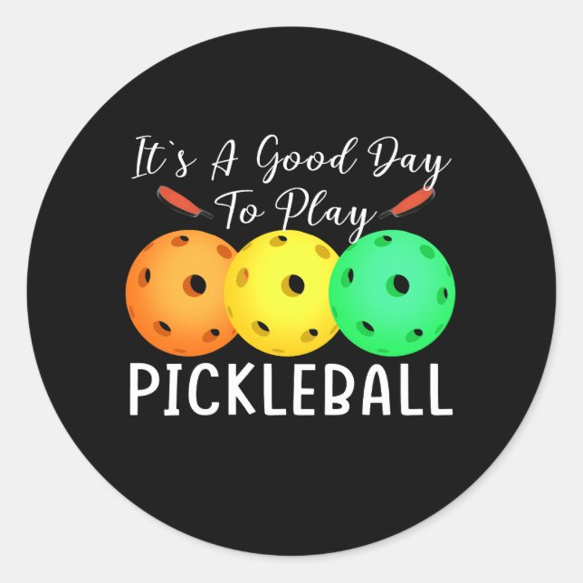 It's A Good Day To Play Pickleball Dink Player Pic Classic Round Sticker (Front)