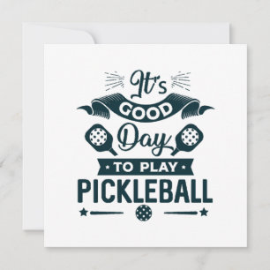 It's A good day to play Pickleball Invitation