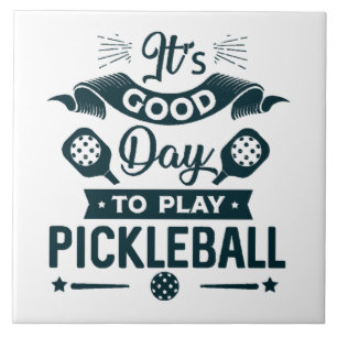 It's A good day to play Pickleball Tile
