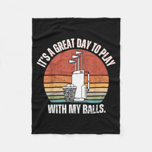 It's A Good Day To Play With My Funny Men Golf  Fleece Blanket