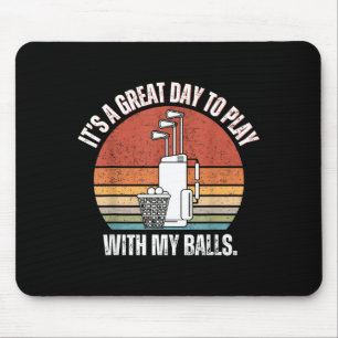 It's A Good Day To Play With My Funny Men Golf Mouse Mat