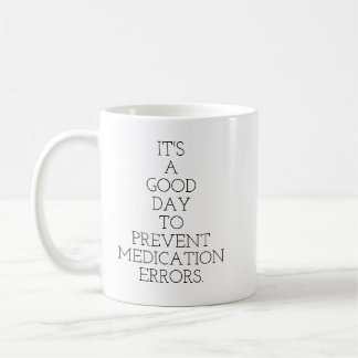 It's a good day to prevent medication errors coffee mug