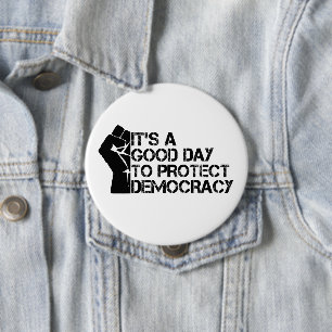 It's A Good Day To Protect Democracy 10 Cm Round Badge
