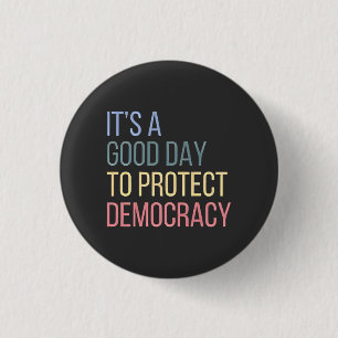 It's a Good Day to Protect Democracy 3 Cm Round Badge
