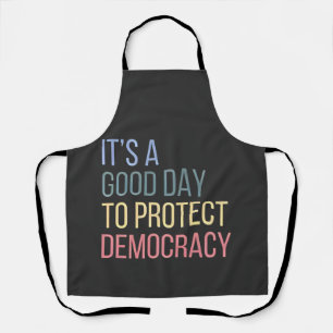It's a Good Day to Protect Democracy Apron