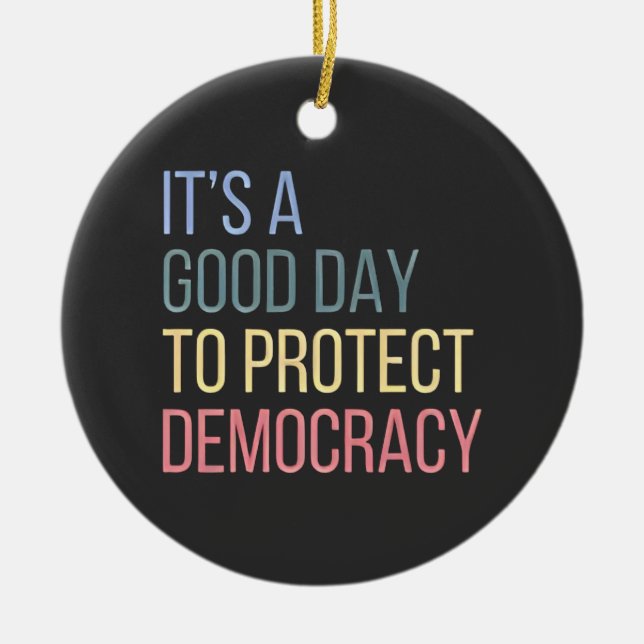 It's a Good Day to Protect Democracy Ceramic Tree Decoration (Front)