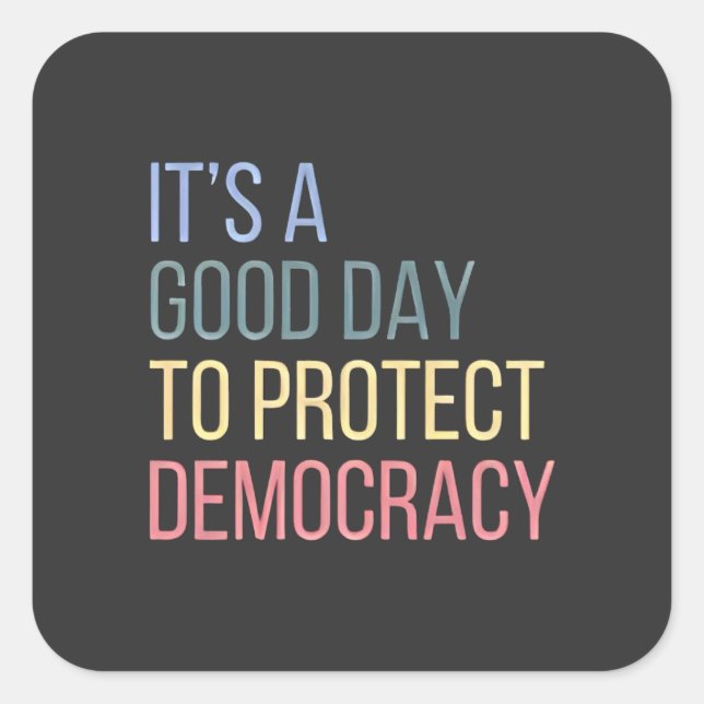 It's a Good Day to Protect Democracy Square Sticker (Front)