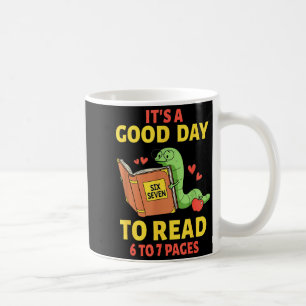 It's A Good Day To Read 6 Or 7 Pages 67 Librarian Coffee Mug