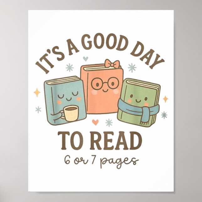 It's A Good Day To Read 6 Or 7 Pages Book Lover  Poster (Front)