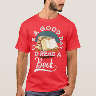 It's A Good Day To Read A Book (2) T-Shirt