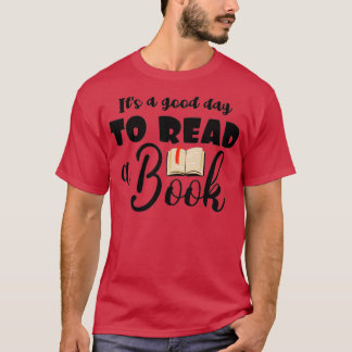 It's a Good Day to Read a Book (5)  T-Shirt