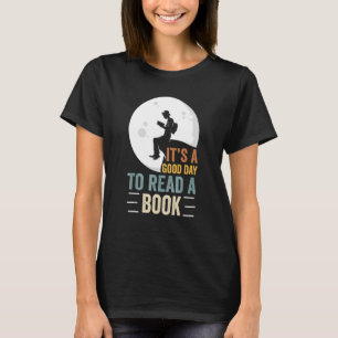 It's A Good Day To Read A Book Book Women T-Shirt