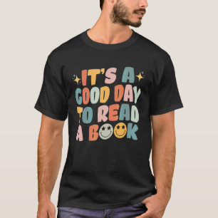 It's A Good Day To Read A Book Bookworm Book 1 T-Shirt