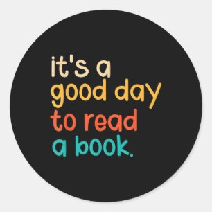 Its A Good Day To Read A Book Classic Round Sticker