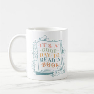 It's A Good Day To Read A Book Coffee Mug