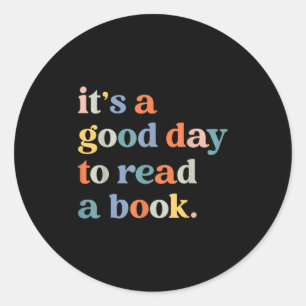 Its A Good Day To Read A Book Funny Books Library  Classic Round Sticker