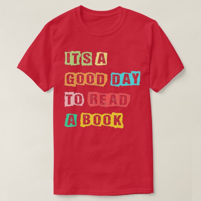 Its A Good Day To Read A Book Funny Bookworm Book  T-Shirt (Design Front)