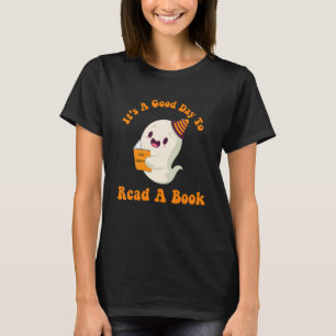It's A Good Day To Read A Book Ghost Reading Book T-Shirt