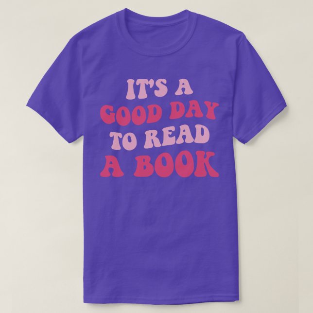 Its A Good Day To Read A Book III T-Shirt (Design Front)