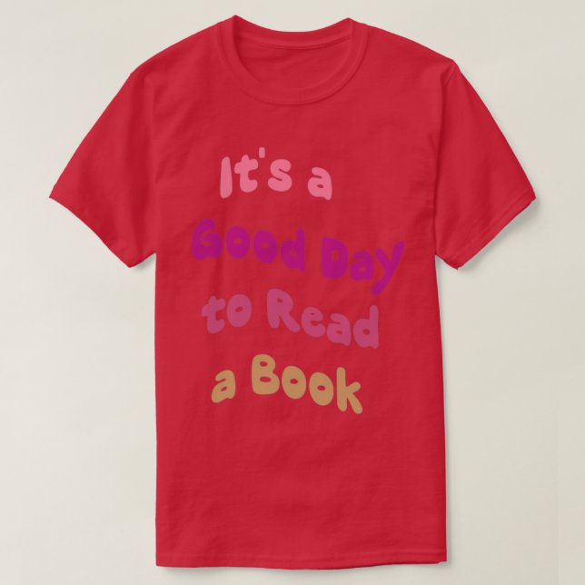Its a Good Day to Read a Book publisher Bibliophil T-Shirt (Design Front)