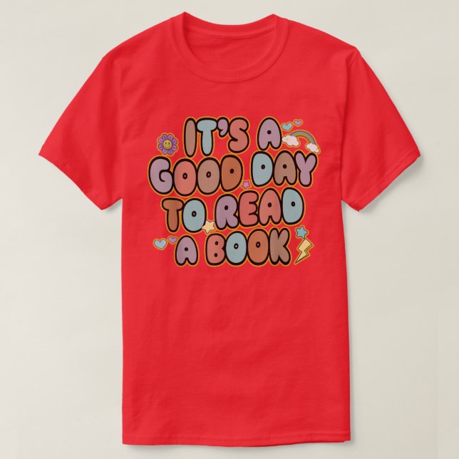 It's A Good Day To Read A Book   Reading Books Lov T-Shirt (Design Front)