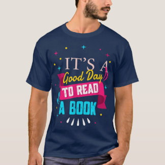 It's A Good Day To Read A Book Shirt Book Lovers W