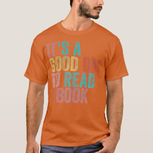 Its A Good Day To Read A Book T-Shirt