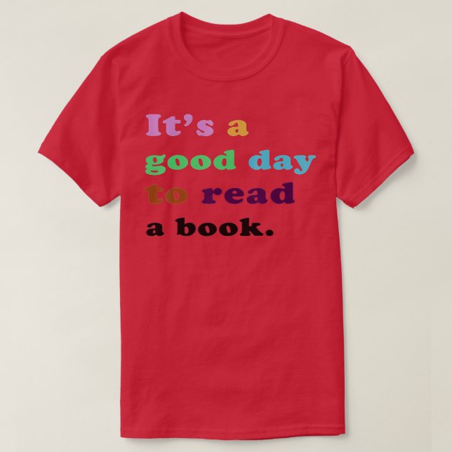 It's a good day to read a book  T-Shirt (Design Front)