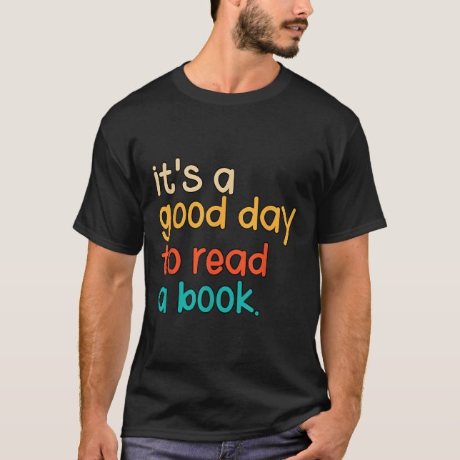 Its A Good Day To Read A Book  T-Shirt (Front)