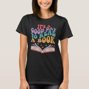 Its A Good Day To Read A Book Teacher Reading Book T-Shirt