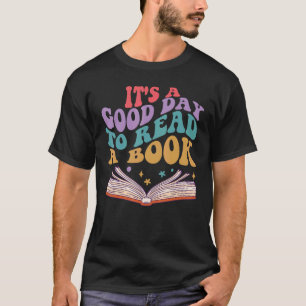 Its A Good Day To Read A Book Teacher Reading Book T-Shirt