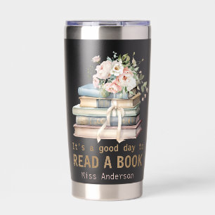 It's a Good Day to Read a Book Teacher Reading  Insulated Tumbler