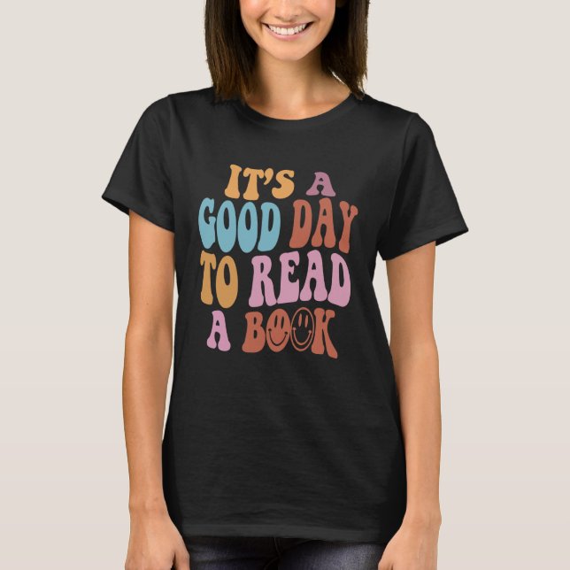 It's a good day to read a book Trendy Books Book T-Shirt (Front)