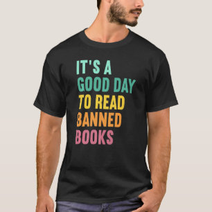 It's A Good Day To Read Banned Books Banned Books T-Shirt