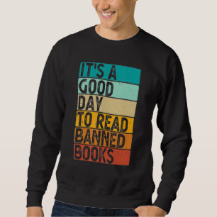 It's A Good Day To Read Banned Books Book Sweatshirt