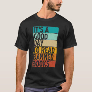 It's A Good Day To Read Banned Books Book T-Shirt
