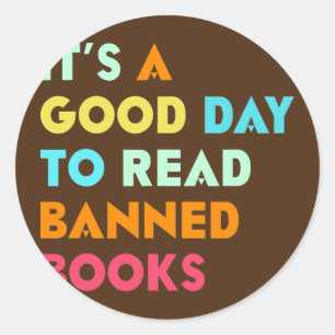 It's A Good Day To Read Banned Books  Classic Round Sticker