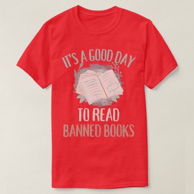 It's a good day to read banned books funny reading T-Shirt (Design Front)