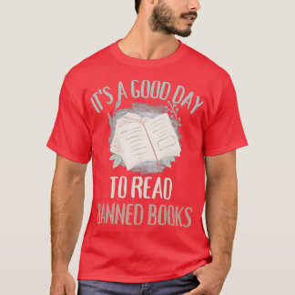 It's a good day to read banned books funny reading T-Shirt