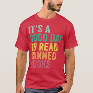 It's A Good Day To Read Banned Books Reading Books T-Shirt