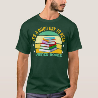 It's A Good Day To Read Banned Books Reading Bookw T-Shirt